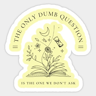 No dumb Questions (Black) Sticker